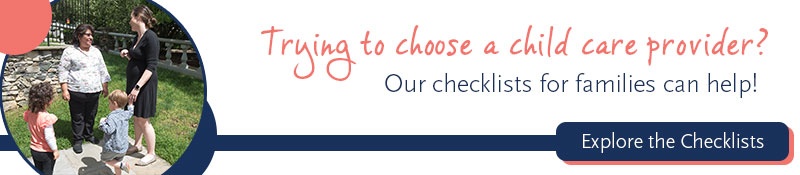 Looking for child care? Explore our checklists for families.