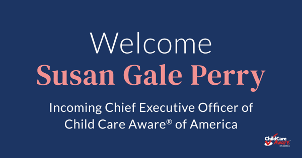 Susan R. Perry Child Care Aware of America Names Susan Gale Perry as Chief Executive ...