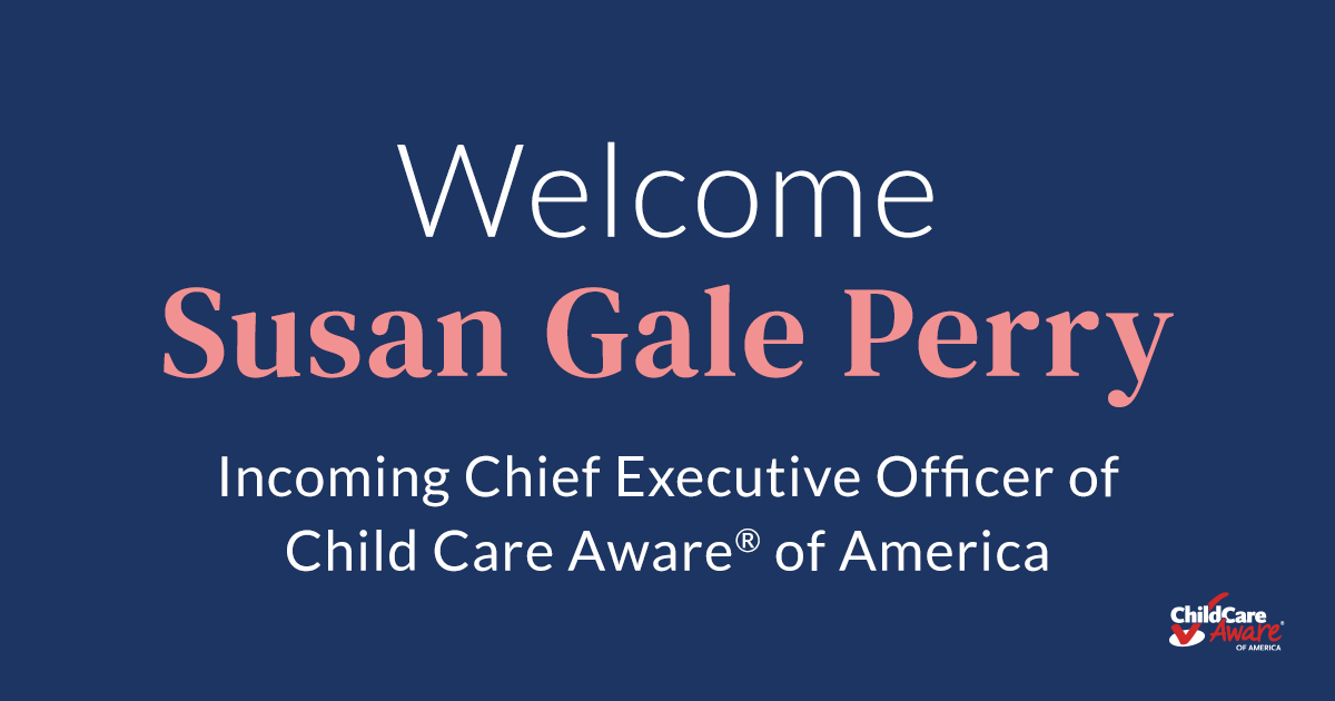 Child Care Aware of America Names Susan Gale Perry as Chief Executive Officer